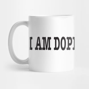 I am dope! Period(t) Mug